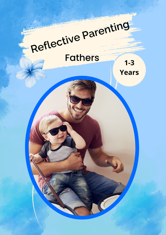Reflective Parenting - Fathers 1 - 3 year olds